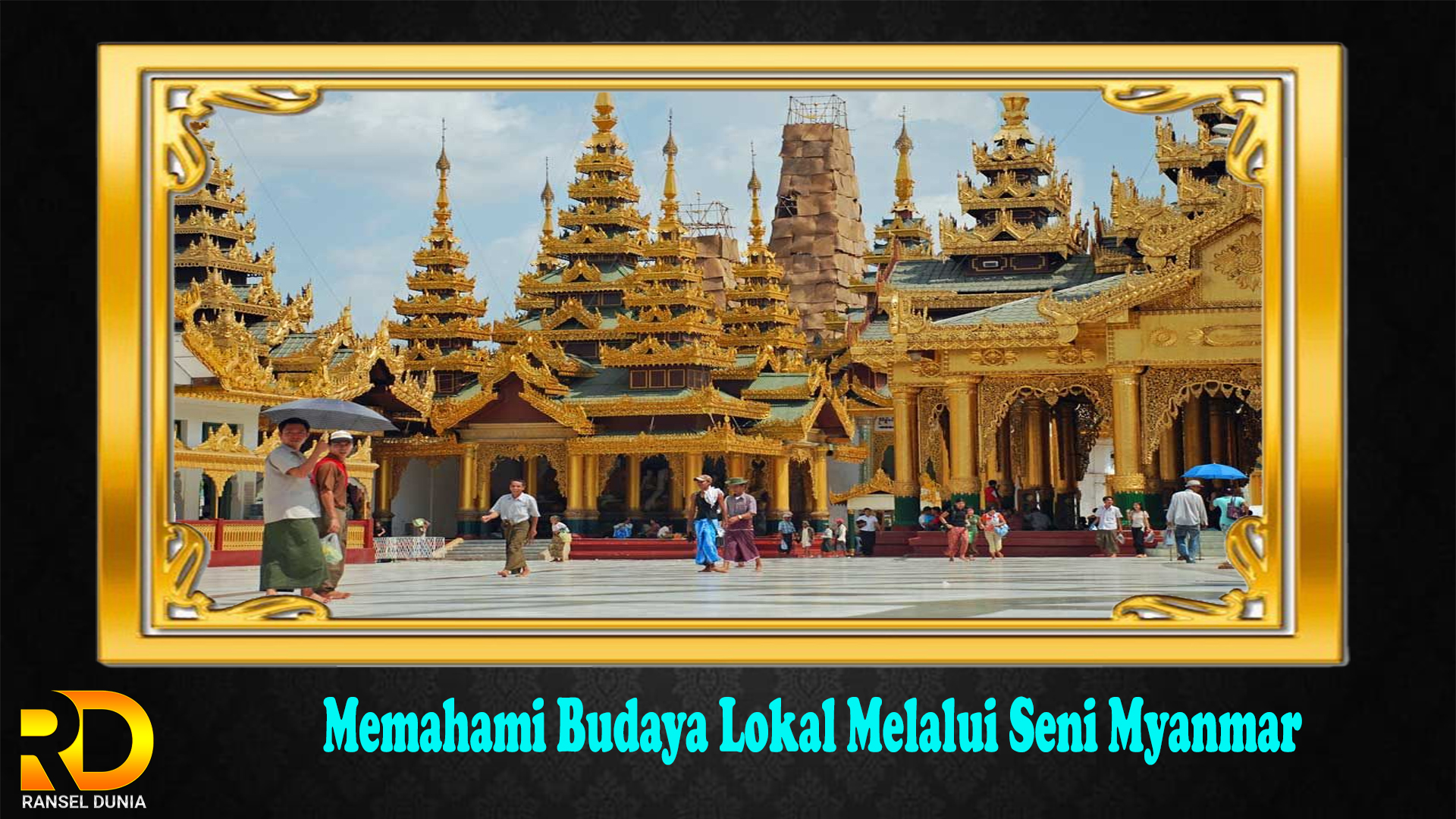 Memahami Budaya Lokal Melalui Seni Myanmar