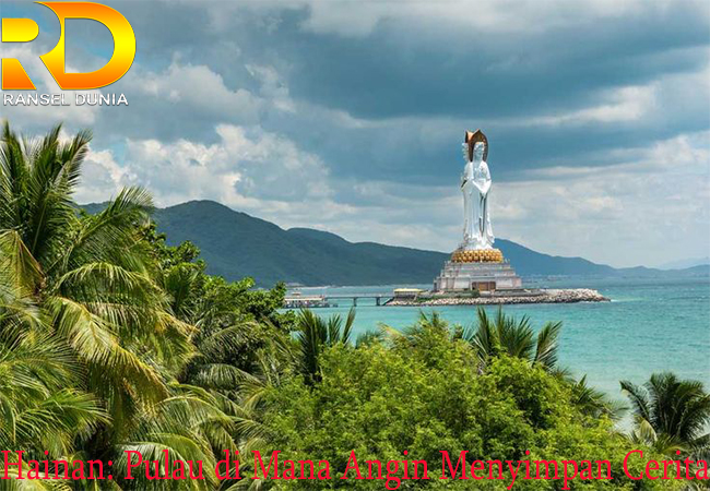 Hainan: Pulau di Mana Angin Menyimpan Cerita