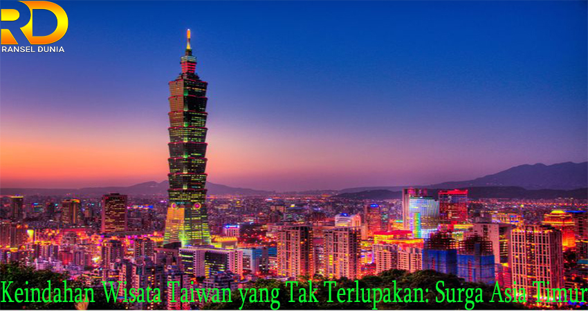 Keindahan Wisata Taiwan yang Tak Terlupakan: Surga Asia Timur